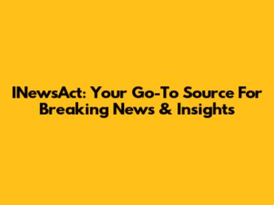 INewsAct: Your Go-To Source For Breaking News & Insights