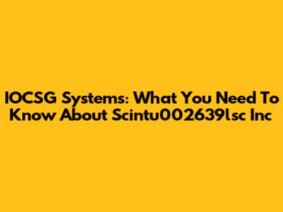 IOCSG Systems: What You Need To Know About Scintu002639lsc Inc