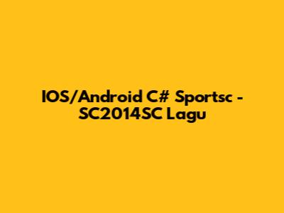 IOS/Android C# Sportsc - SC2014SC Lagu