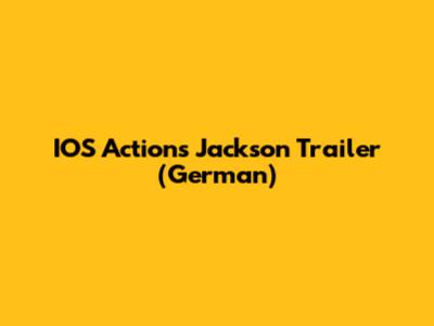 IOS Actions Jackson Trailer (German)