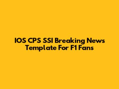 IOS CPS SSI Breaking News Template For F1 Fans