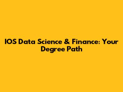 IOS Data Science & Finance: Your Degree Path