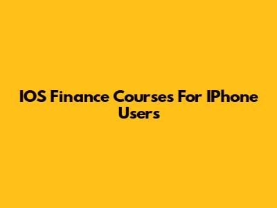 IOS Finance Courses For IPhone Users
