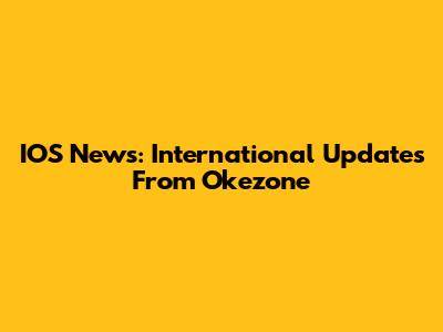 IOS News: International Updates From Okezone