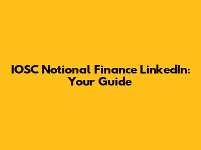 IOSC Notional Finance LinkedIn: Your Guide