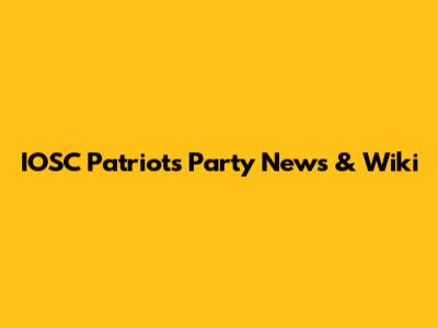 IOSC Patriots Party News & Wiki