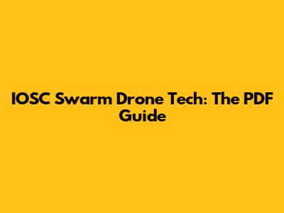 IOSC Swarm Drone Tech: The PDF Guide