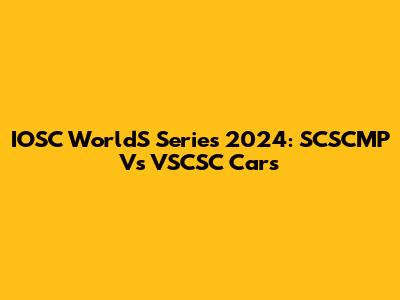 IOSC WorldS Series 2024: SCSCMP Vs VSCSC Cars