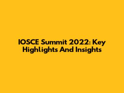 IOSCE Summit 2022: Key Highlights And Insights