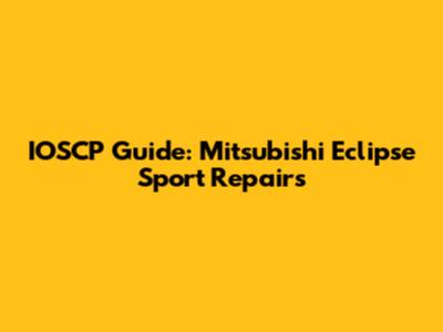 IOSCP Guide: Mitsubishi Eclipse Sport Repairs