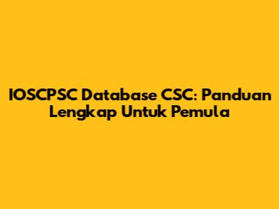 IOSCPSC Database CSC: Panduan Lengkap Untuk Pemula