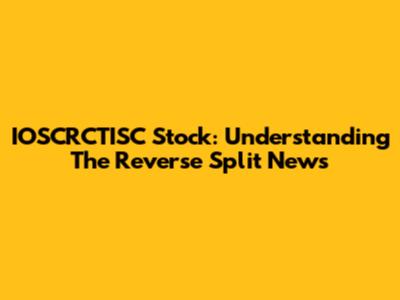 IOSCRCTISC Stock: Understanding The Reverse Split News