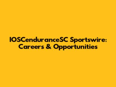IOSCenduranceSC Sportswire: Careers & Opportunities