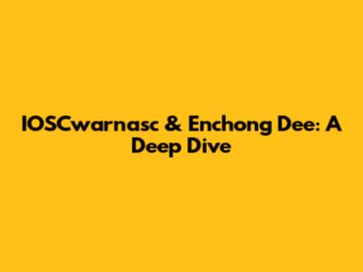 IOSCwarnasc & Enchong Dee: A Deep Dive