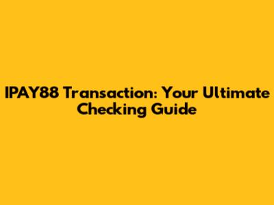IPAY88 Transaction: Your Ultimate Checking Guide