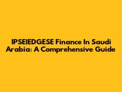 IPSEIEDGESE Finance In Saudi Arabia: A Comprehensive Guide