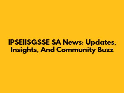IPSEIISGSSE SA News: Updates, Insights, And Community Buzz
