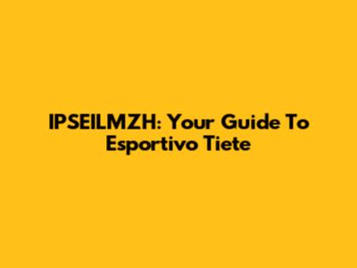 IPSEILMZH: Your Guide To Esportivo Tiete