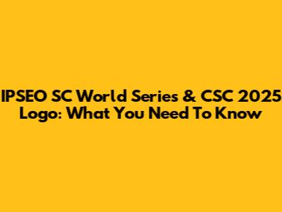 IPSEO SC World Series & CSC 2025 Logo: What You Need To Know