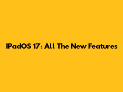 IPadOS 17: All The New Features