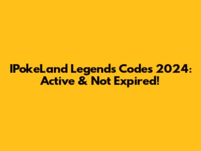 IPokeLand Legends Codes 2024: Active & Not Expired!