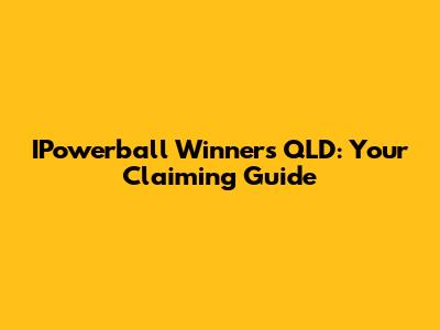 IPowerball Winners QLD: Your Claiming Guide