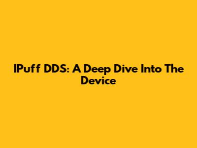 IPuff DDS: A Deep Dive Into The Device