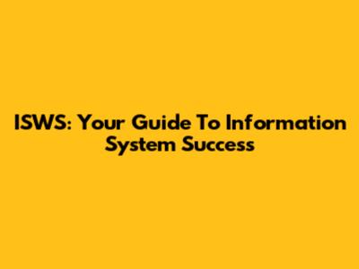 ISWS: Your Guide To Information System Success