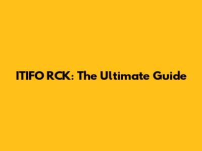 ITIFO RCK: The Ultimate Guide