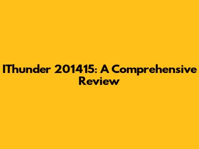 IThunder 201415: A Comprehensive Review
