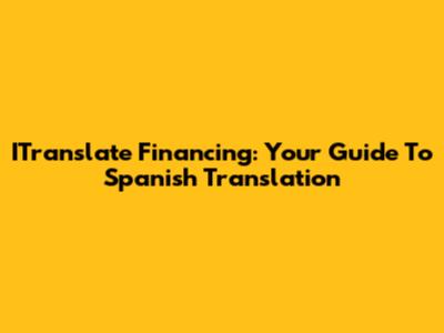 ITranslate Financing: Your Guide To Spanish Translation