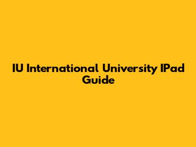 IU International University IPad Guide