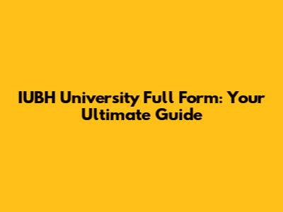 IUBH University Full Form: Your Ultimate Guide