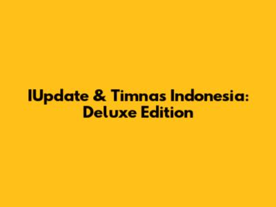 IUpdate & Timnas Indonesia: Deluxe Edition