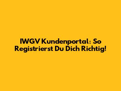 IWGV Kundenportal: So Registrierst Du Dich Richtig!