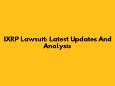 IXRP Lawsuit: Latest Updates And Analysis