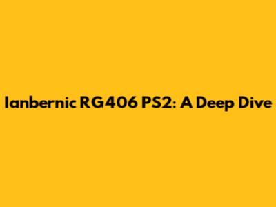 Ianbernic RG406 PS2: A Deep Dive