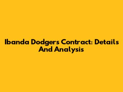 Ibanda Dodgers Contract: Details And Analysis