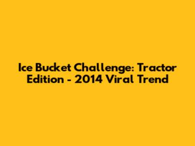 Ice Bucket Challenge: Tractor Edition - 2014 Viral Trend