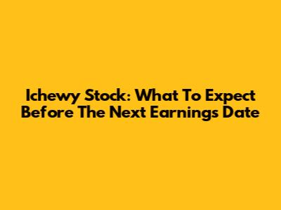 Ichewy Stock: What To Expect Before The Next Earnings Date