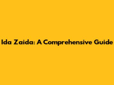 Ida Zaida: A Comprehensive Guide