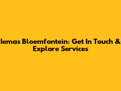 Iemas Bloemfontein: Get In Touch & Explore Services