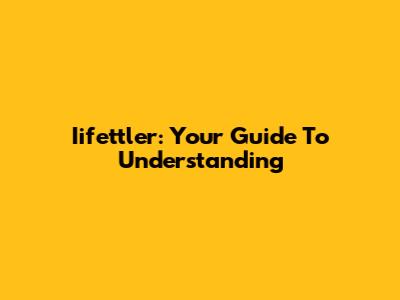 Iifettler: Your Guide To Understanding