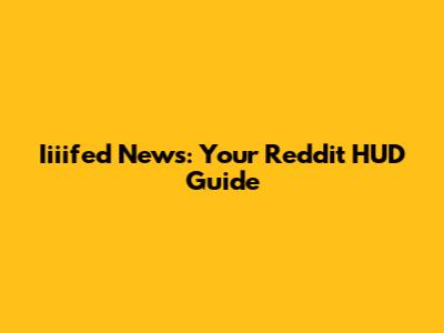 Iiiifed News: Your Reddit HUD Guide