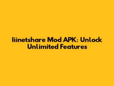 Iiinetshare Mod APK: Unlock Unlimited Features