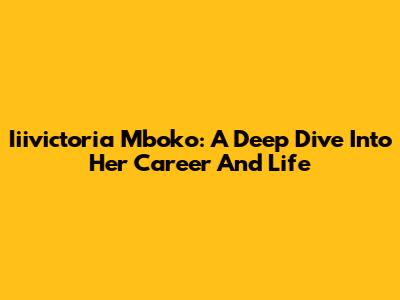 Iiivictoria Mboko: A Deep Dive Into Her Career And Life