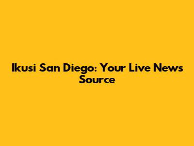 Ikusi San Diego: Your Live News Source