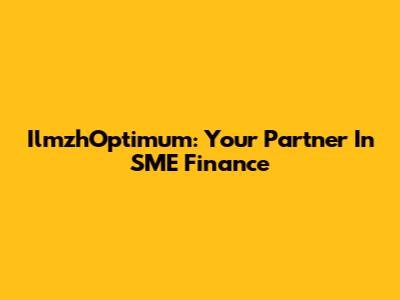 IlmzhOptimum: Your Partner In SME Finance
