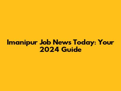 Imanipur Job News Today: Your 2024 Guide