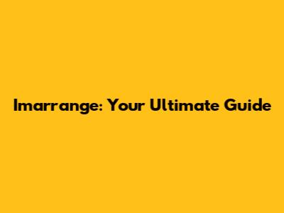 Imarrange: Your Ultimate Guide